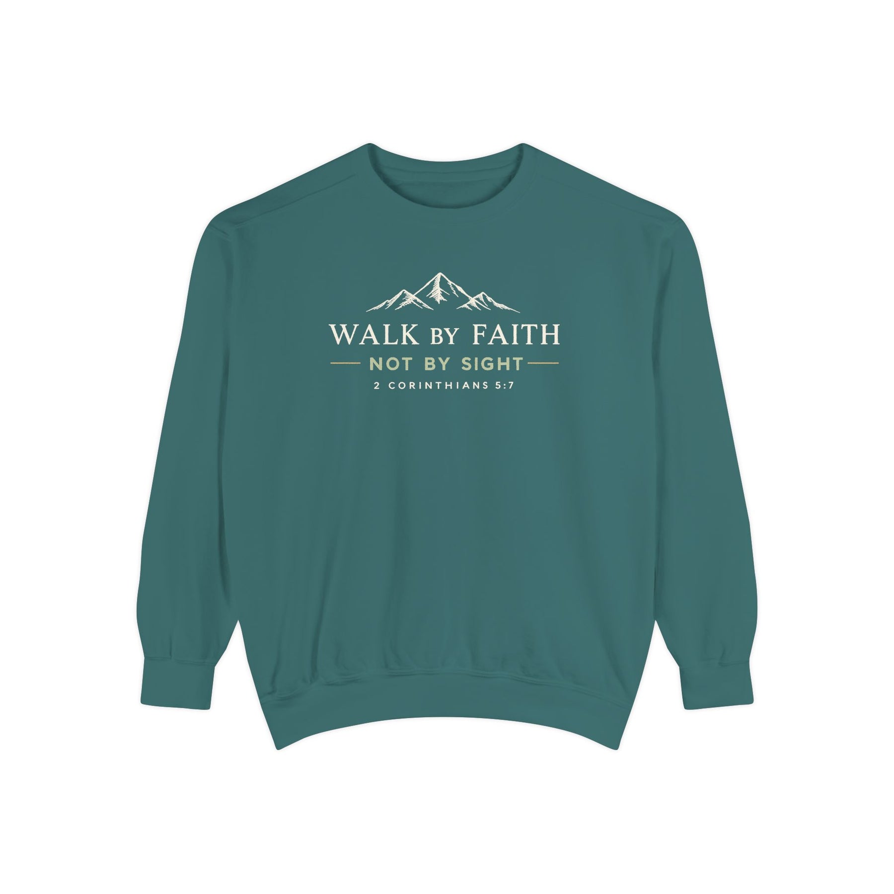 Walk by Faith Sweatshirt Christian apparel, 2 Corinthians 5:7